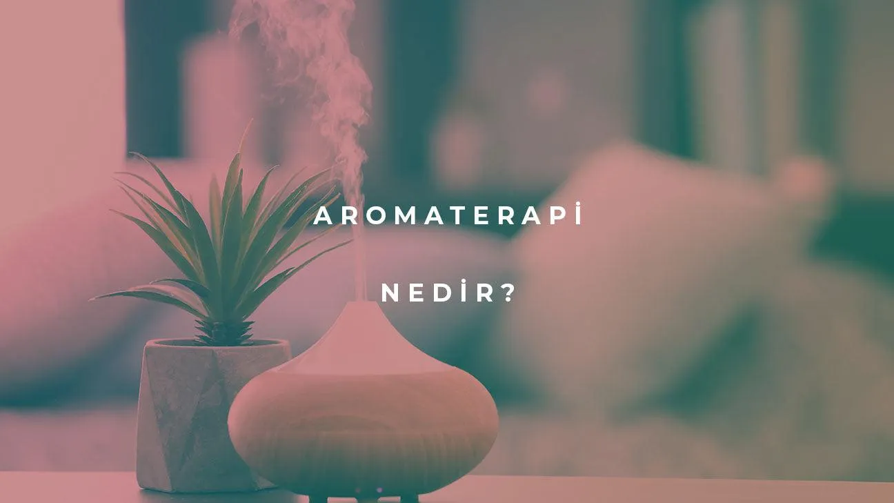 Aromaterapi Nedir?