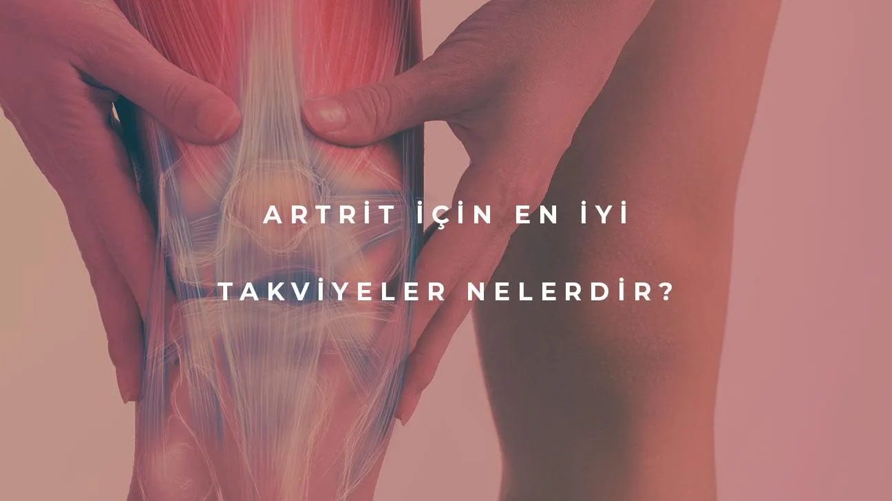 Artrit için En İyi Takviyeler Nelerdir?