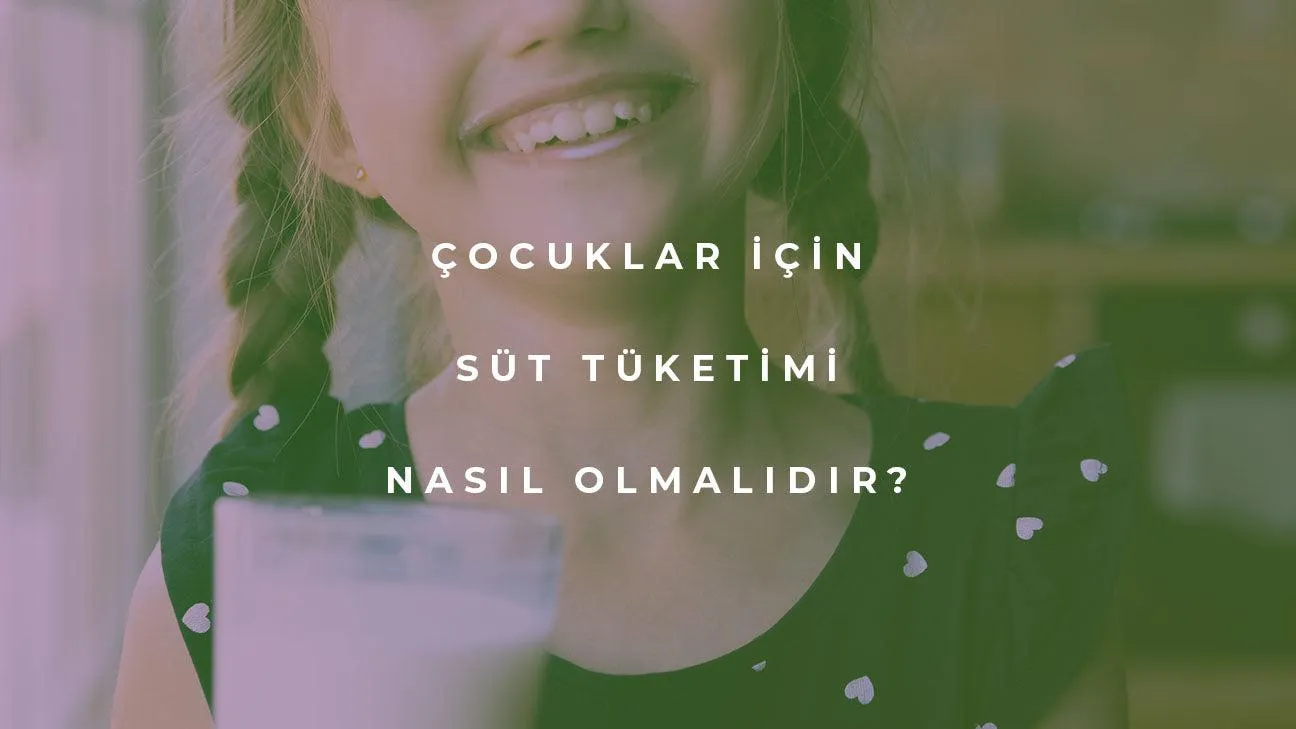 Çocuklar için Süt Tüketimi Nasıl Olmalı?