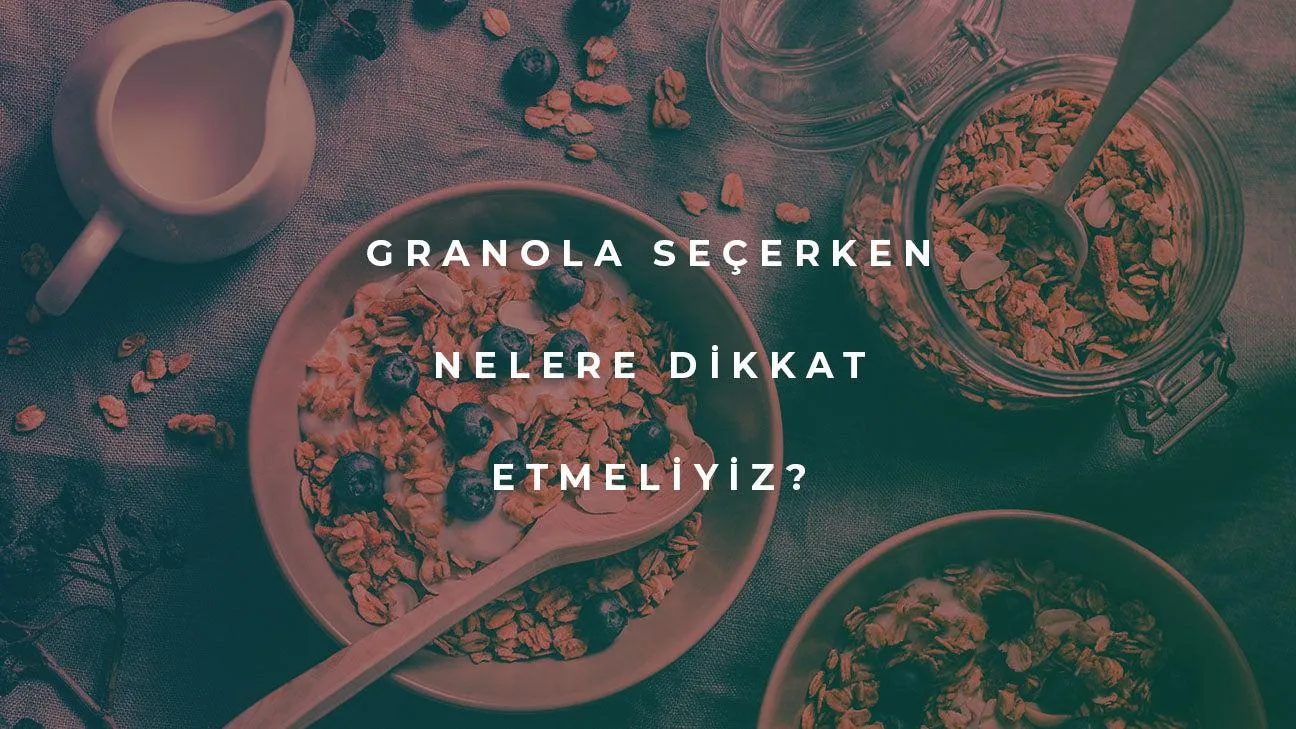 Granola Seçerken Nelere Dikkat Edilmelidir?