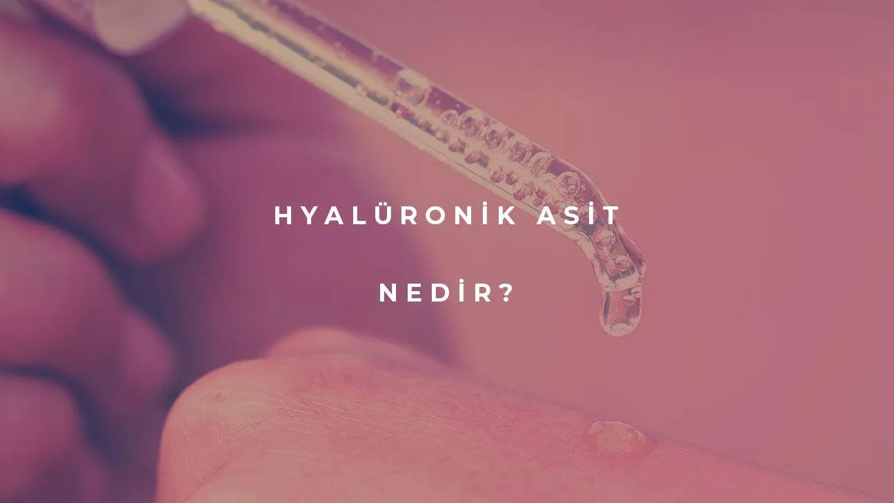 Hyaluronik Asit Nedir?