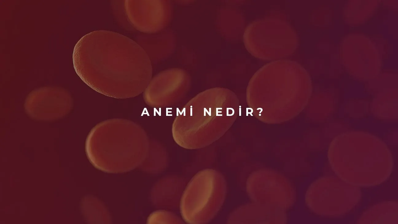 Kansızlık (Anemi) Nedir?