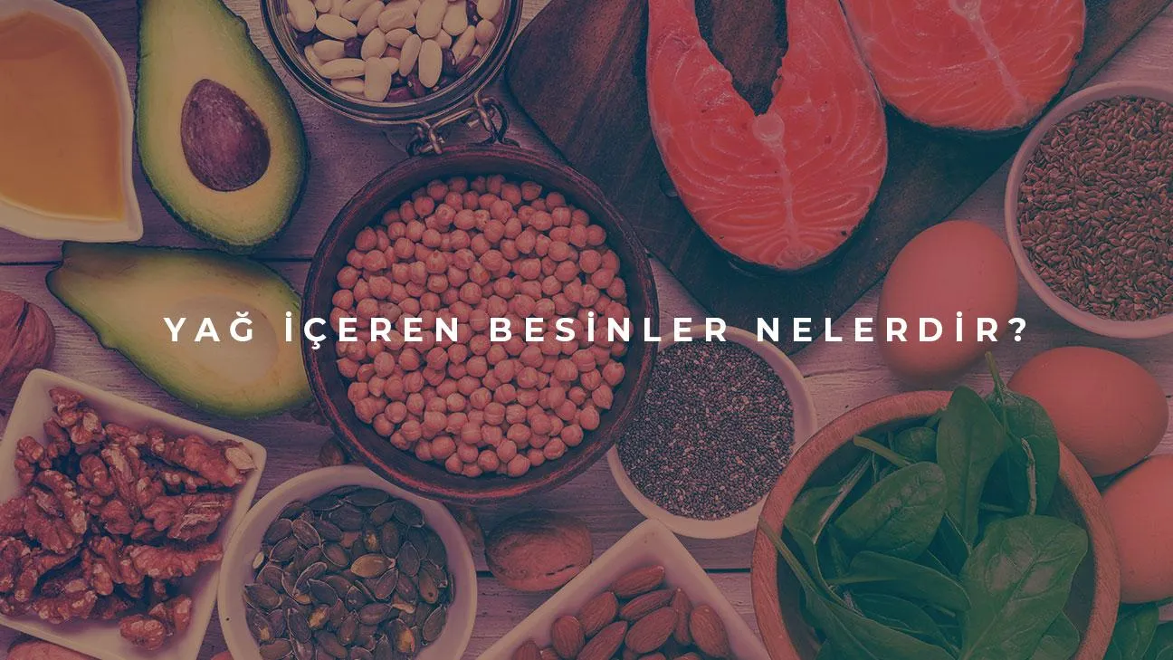 Sağlıklı Yağ İçeren Besinler Nelerdir?