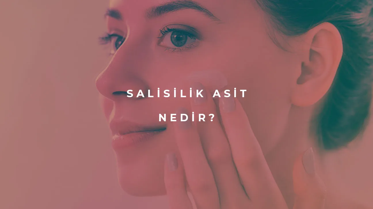 Salisilik Asit Nedir?